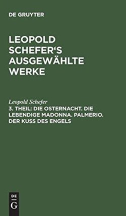 Die Osternacht. Die Lebendige Madonna. Palmerio. Der Kuß Des Engels