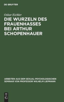 Die Wurzeln Des Frauenhasses Bei Arthur Schopenhauer