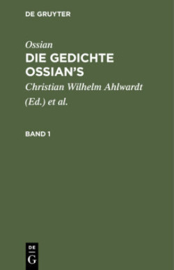 Ossian [Angebl. Verf.]; James Macpherson: Die Gedichte Oisian's. Band 1