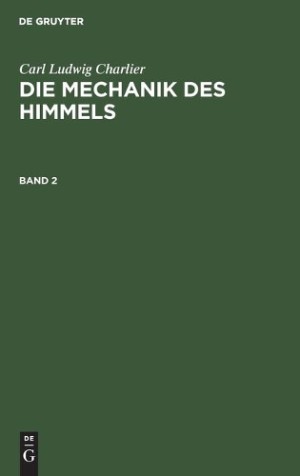 Carl Ludwig Charlier: Die Mechanik Des Himmels. Band 2