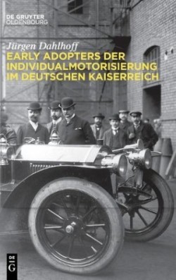 Early Adopters der Individualmotorisierung im deutschen Kaiserreich