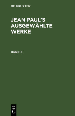 Jean Paul: Jean Paul's Ausgewählte Werke. Band 5