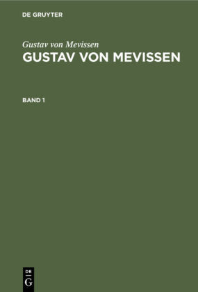 Gustav Von Mevissen: Gustav Von Mevissen. Band 1