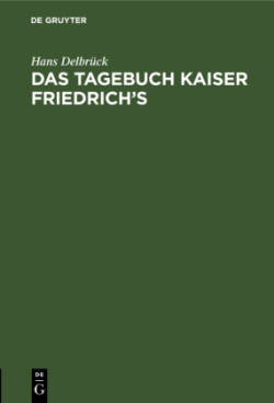 Das Tagebuch Kaiser Friedrich's