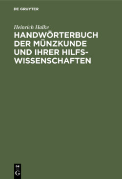 Handwörterbuch Der Münzkunde Und Ihrer Hilfswissenschaften