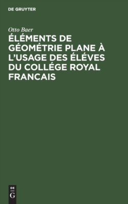Éléments de Géométrie Plane À l'Usage Des Éléves Du Collége Royal Francais