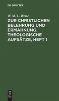 Zur Christlichen Belehrung Und Ermahnung. Theologische Aufsätze, Heft 1