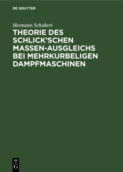 Theorie Des Schlick'schen Massen-Ausgleichs Bei Mehrkurbeligen Dampfmaschinen