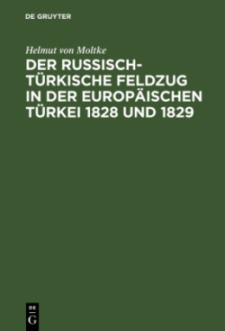 Der Russisch-Türkische Feldzug in Der Europäischen Türkei 1828 Und 1829