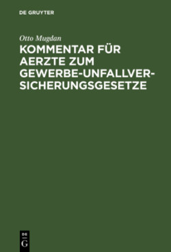 Kommentar Für Aerzte Zum Gewerbe-Unfallversicherungsgesetze