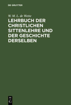 Lehrbuch Der Christlichen Sittenlehre Und Der Geschichte Derselben