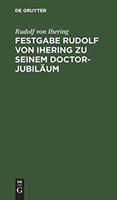 Festgabe Rudolf Von Ihering Zu Seinem Doctor-Jubiläum