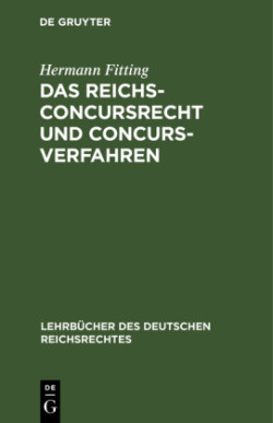 Das Reichs-Concursrecht Und Concursverfahren