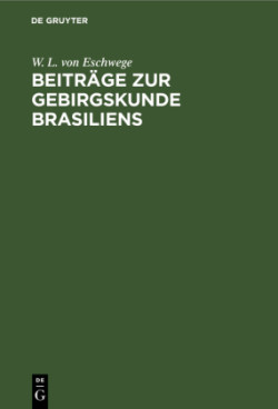 Beiträge Zur Gebirgskunde Brasiliens