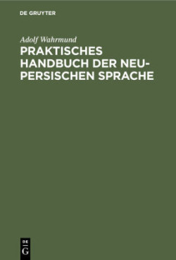 Praktisches Handbuch Der Neu-Persischen Sprache