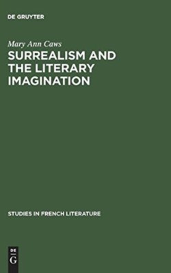 Surrealism and the literary imagination A study of Breton and Bachelard