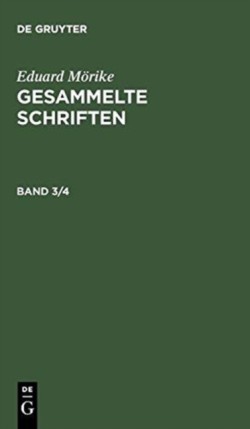 Eduard Mörike: Gesammelte Schriften. Band 3/4
