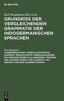 Vorbemerkungen. Verbale Komposita. Augment. Reduplizierte Verbalbildungen. Die Tempusst�mme Im Allgemeinen. Pr�sens Und Starker Aorist. Die S-Aoriste. Das Perfekt Und Sein Augmenttempus