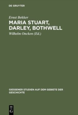 Maria Stuart, Darley, Bothwell