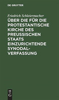 Über die für die protestantische Kirche des preußischen Staats einzurichtende Synodalverfassung