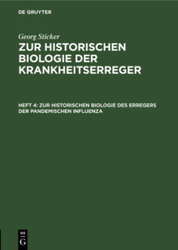 Zur Historischen Biologie Des Erregers Der Pandemischen Influenza