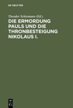 Die Ermordung Pauls Und Die Thronbesteigung Nikolaus I.