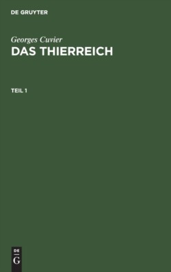 Georges Cuvier: Das Thierreich. Teil 1