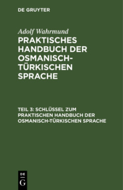 Schlüssel Zum Praktischen Handbuch Der Osmanisch-Türkischen Sprache