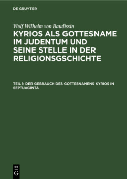 Der Gebrauch Des Gottesnamens Kyrios in Septuaginta