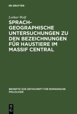 Sprachgeographische Untersuchungen Zu Den Bezeichnungen Für Haustiere Im Massif Central Versuch Einer Interpretation Von Sprachkarten