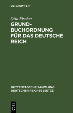 Grundbuchordnung F�r Das Deutsche Reich
