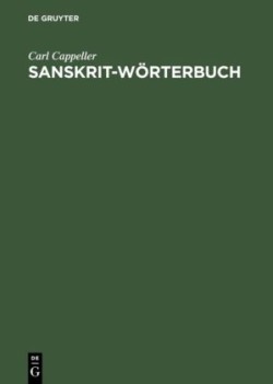 Sanskrit-Wörterbuch Nach Den Petersburger Woerterbuechern Bearbeitet