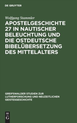 Apostelgeschichte 27 in Nautischer Beleuchtung Und Die Ostdeutsche Bibelübersetzung Des Mittelalters