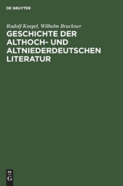Geschichte Der Althoch- Und Altniederdeutschen Literatur