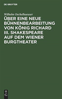 Über eine neue Bühnenbearbeitung von König Richard III. Shakespeare auf dem Wiener Burgtheater