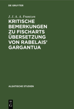 Kritische Bemerkungen Zu Fischarts Übersetzung Von Rabelais' Gargantua