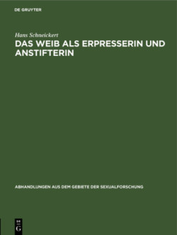 Das Weib ALS Erpresserin Und Anstifterin