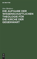 Die Aufgabe Der Wissenschaftlichen Theologie Für Die Kirche Der Gegenwart