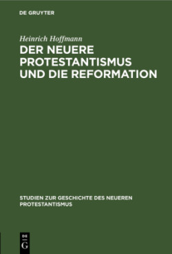 Der Neuere Protestantismus Und Die Reformation