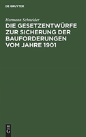 Die Gesetzentwürfe Zur Sicherung Der Bauforderungen Vom Jahre 1901