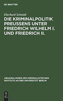 Kriminalpolitik Preußens unter Friedrich Wilhelm I. und Friedrich II.