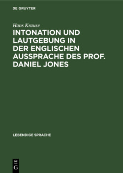 Intonation Und Lautgebung in Der Englischen Aussprache Des Prof. Daniel Jones