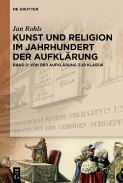 Jan Rohls: Kunst und Religion im Jahrhundert der Aufklärung, Bd. Band 2, Von der Aufklärung zur Klassik