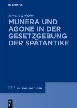 Munera und Agone in der Gesetzgebung der Spätantike