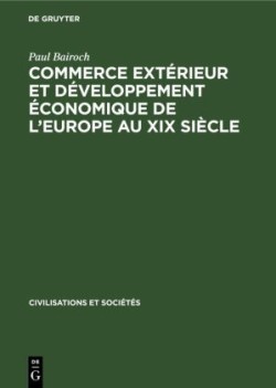 Commerce Extérieur Et Développement Économique de l'Europe Au XIX Siècle