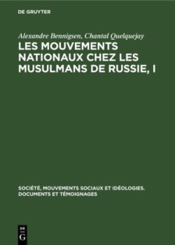 Les Mouvements Nationaux Chez Les Musulmans de Russie, I