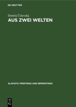 Aus Zwei Welten Beitrage Zur Geschichte Der Slavisch-Westlichen Literarischen Beziehungen