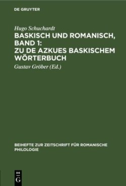 Baskisch und Romanisch, Band 1: Zu de Azkues Baskischem Wörterbuch