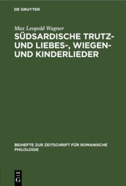 Südsardische Trutz- Und Liebes-, Wiegen- Und Kinderlieder