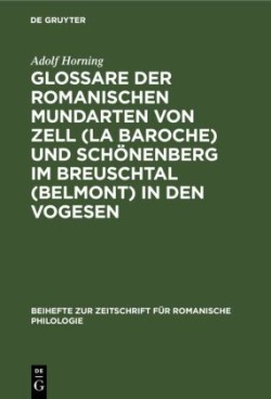 Glossare Der Romanischen Mundarten Von Zell (La Baroche) Und Schönenberg Im Breuschtal (Belmont) in Den Vogesen